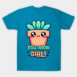 You Grow Girl! Cute Plant Pun Cartoon T-Shirt